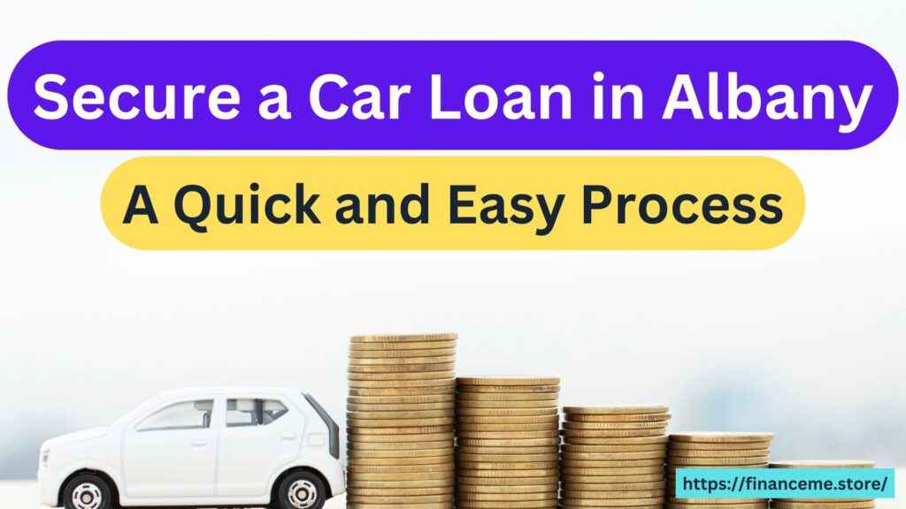 Secure a Car Loan in Albany